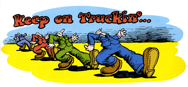 doo dah man, keep on truckin'